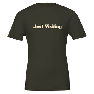 Just Visiting Because None Of Us Live Here Forever T-Shirt