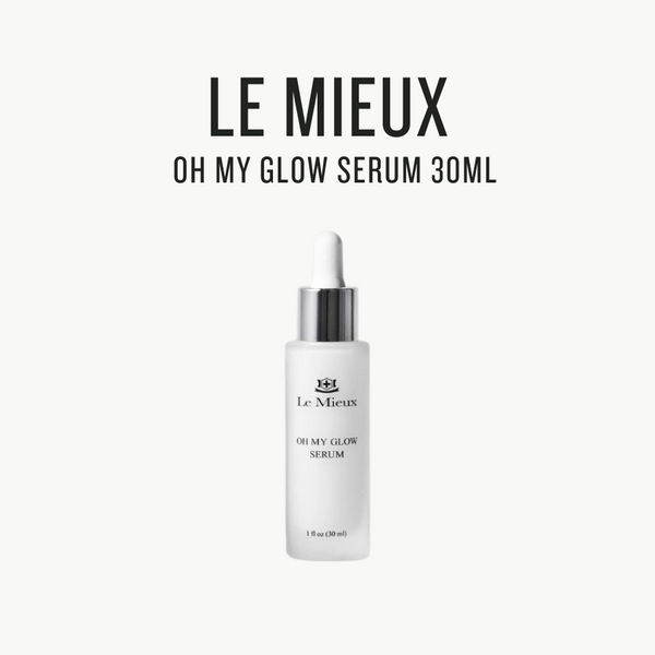 [ LE MIEUX ] Oh My Glow Serum 30ml - Glamourous Grace