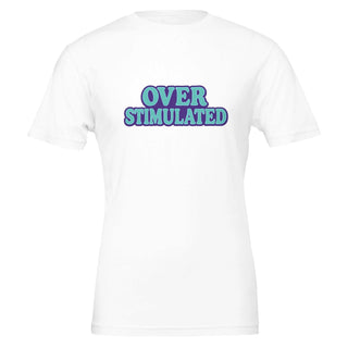 Overstimulated Send Help T-Shirt