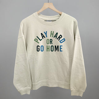 Play Hard Or Go Home