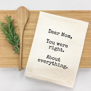 "Dear Mom, you were right about everything" Kitchen Towel