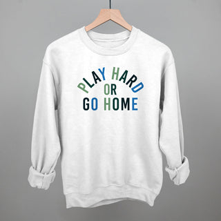 Play Hard Or Go Home