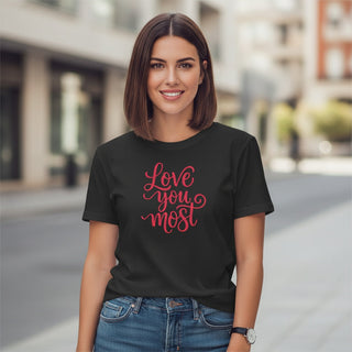 Love You Most T-Shirt